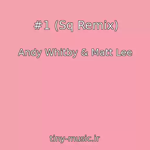 کاور آهنگ #1 (Sq Remix) از Andy Whitby & Matt Lee