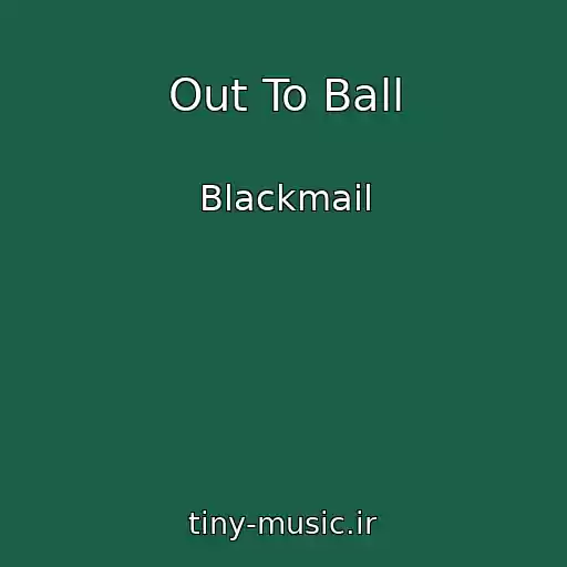 کاور آهنگ Out To Ball از Blackmail