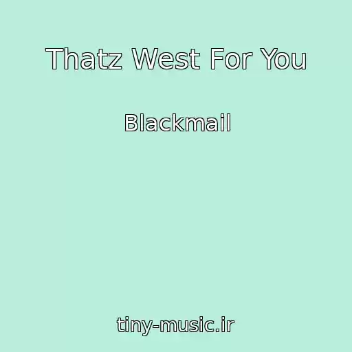 کاور آهنگ Thatz West For You از Blackmail