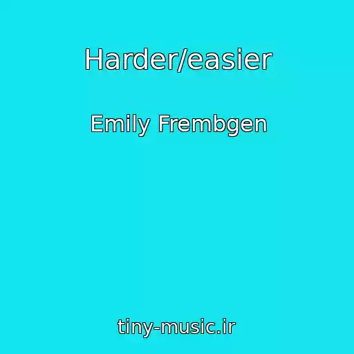 کاور آهنگ Harder/easier از Emily Frembgen