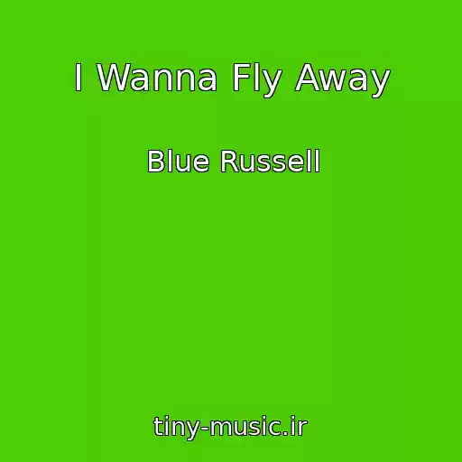 کاور آهنگ I Wanna Fly Away از Blue Russell