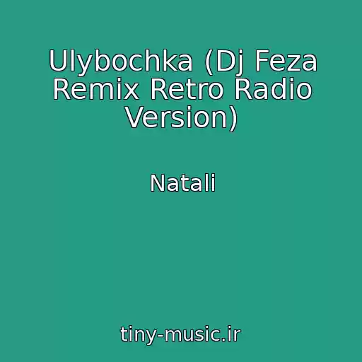 کاور آهنگ Ulybochka (Dj Feza Remix Retro Radio Version) از Natali