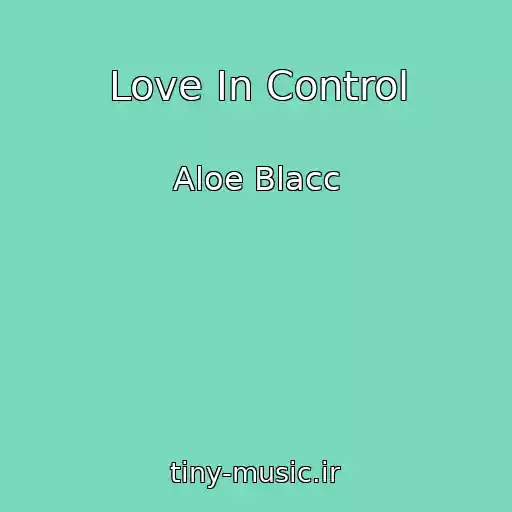 کاور آهنگ Love In Control از Aloe Blacc