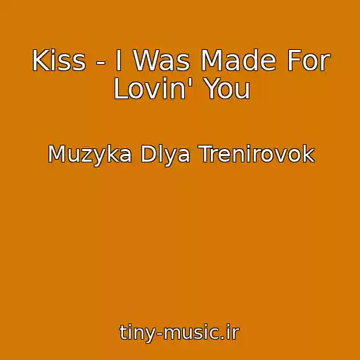 کاور آهنگ Kiss - I Was Made For Lovin' You از Muzyka Dlya Trenirovok