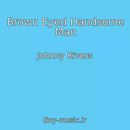 کاور آهنگ Brown Eyed Handsome Man از Johnny Rivers