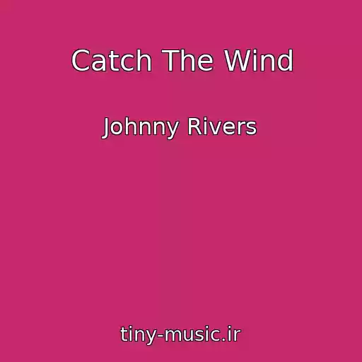 کاور آهنگ Catch The Wind از Johnny Rivers