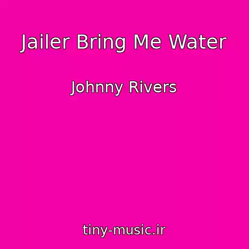 کاور آهنگ Jailer Bring Me Water از Johnny Rivers