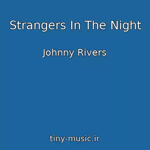 کاور آهنگ Strangers In The Night از Johnny Rivers