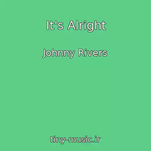 کاور آهنگ It's Alright از Johnny Rivers