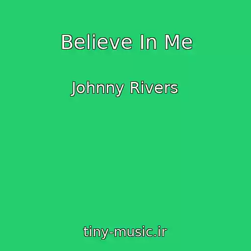 کاور آهنگ Believe In Me از Johnny Rivers