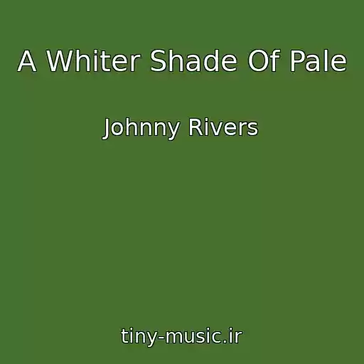 کاور آهنگ A Whiter Shade Of Pale از Johnny Rivers
