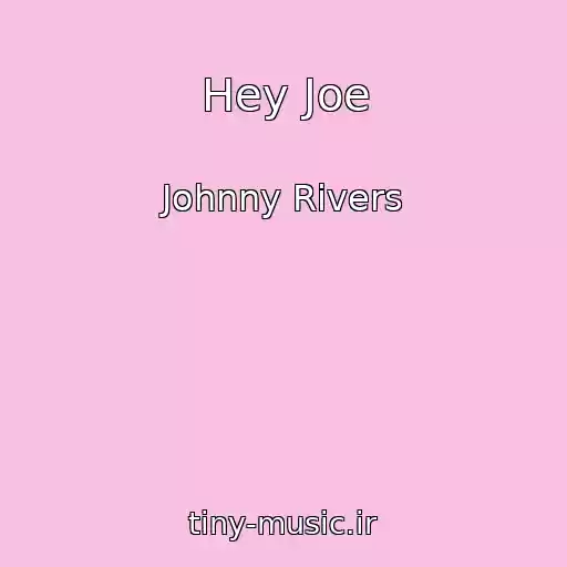 کاور آهنگ Hey Joe از Johnny Rivers