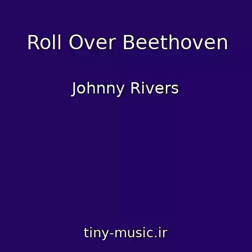 کاور آهنگ Roll Over Beethoven از Johnny Rivers