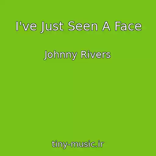 کاور آهنگ I've Just Seen A Face از Johnny Rivers
