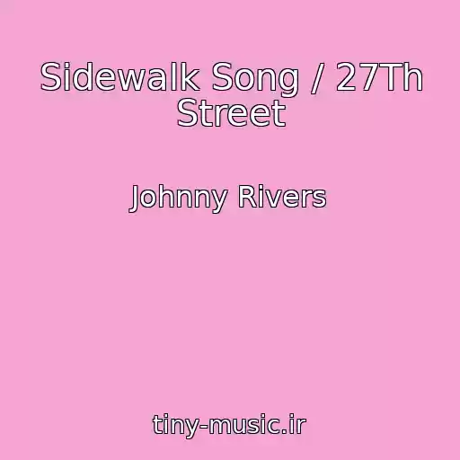 کاور آهنگ Sidewalk Song / 27Th Street از Johnny Rivers