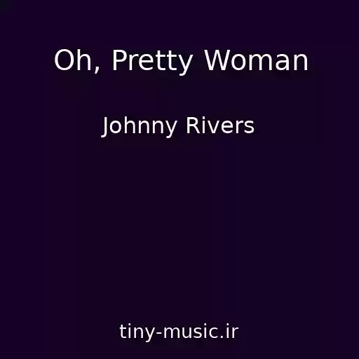 کاور آهنگ Oh, Pretty Woman از Johnny Rivers