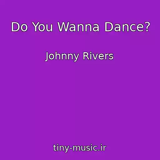 کاور آهنگ Do You Wanna Dance? از Johnny Rivers
