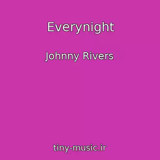 کاور آهنگ Everynight از Johnny Rivers
