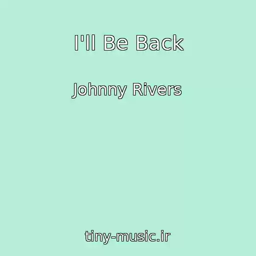 کاور آهنگ I'll Be Back از Johnny Rivers