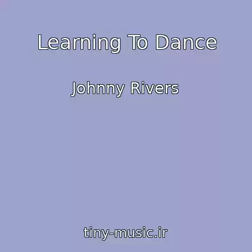 کاور آهنگ Learning To Dance از Johnny Rivers