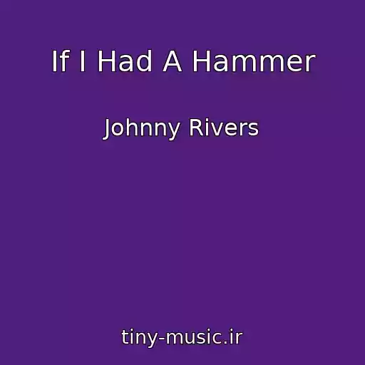 کاور آهنگ If I Had A Hammer از Johnny Rivers