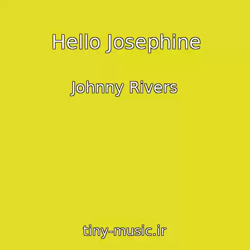 کاور آهنگ Hello Josephine از Johnny Rivers