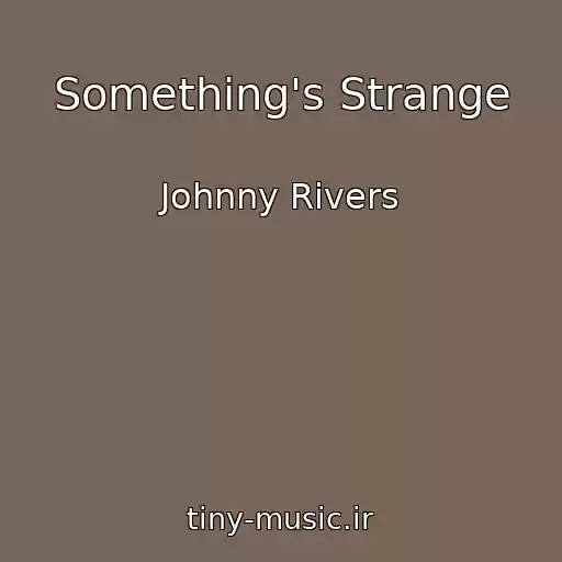 کاور آهنگ Something's Strange از Johnny Rivers