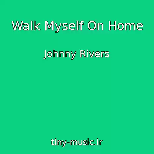 کاور آهنگ Walk Myself On Home از Johnny Rivers
