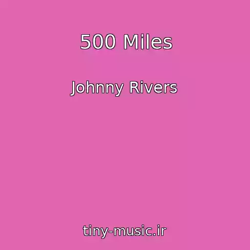 کاور آهنگ 500 Miles از Johnny Rivers