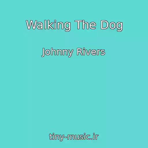 کاور آهنگ Walking The Dog از Johnny Rivers