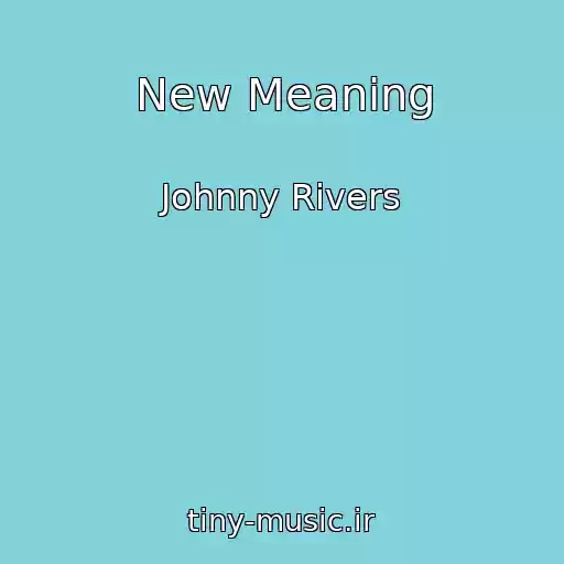 کاور آهنگ New Meaning از Johnny Rivers