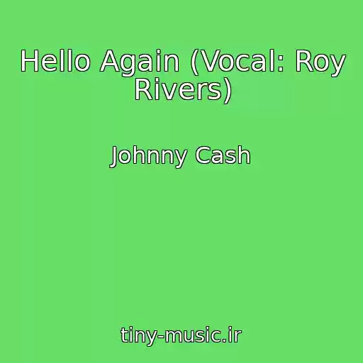 کاور آهنگ Hello Again (Vocal: Roy Rivers) از Johnny Cash