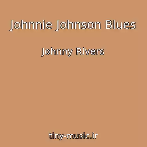کاور آهنگ Johnnie Johnson Blues از Johnny Rivers