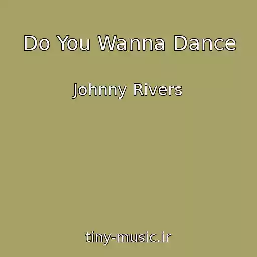 کاور آهنگ Do You Wanna Dance از Johnny Rivers