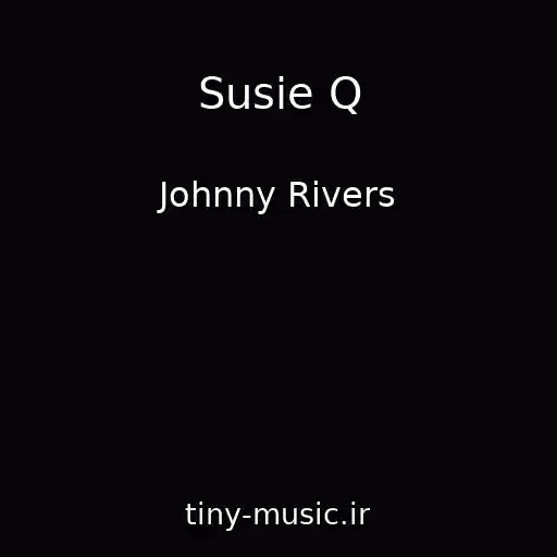 کاور آهنگ Susie Q از Johnny Rivers