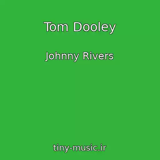 کاور آهنگ Tom Dooley از Johnny Rivers