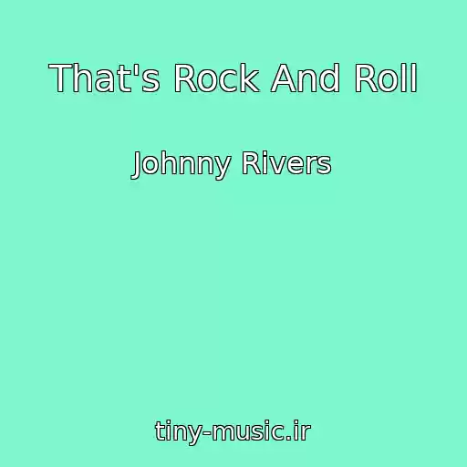 کاور آهنگ That's Rock And Roll از Johnny Rivers