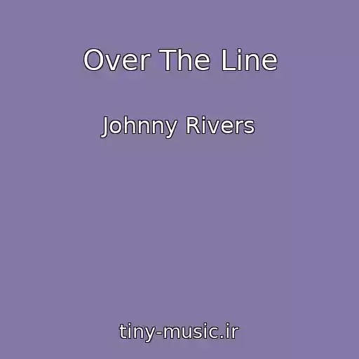 کاور آهنگ Over The Line از Johnny Rivers