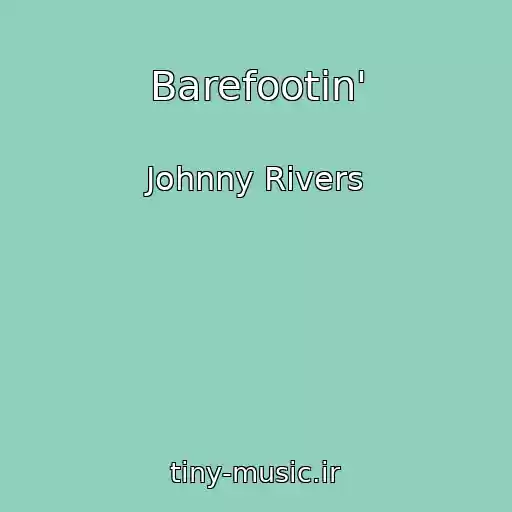 کاور آهنگ Barefootin' از Johnny Rivers