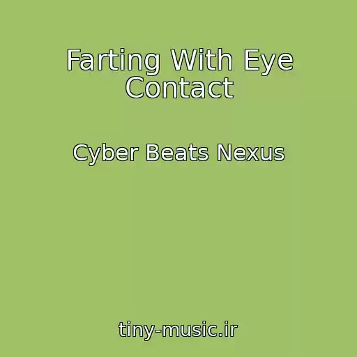 کاور آهنگ Farting With Eye Contact از Cyber Beats Nexus