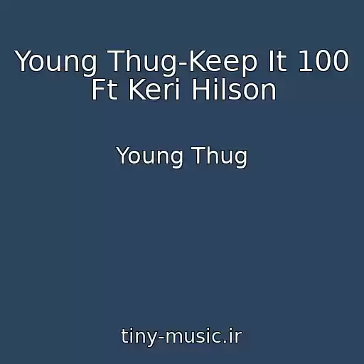 کاور آهنگ Young Thug-Keep It 100 Ft Keri Hilson از Young Thug