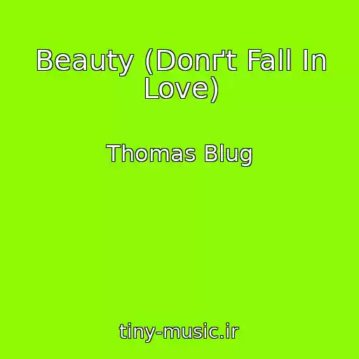 کاور آهنگ Beauty (Donґt Fall In Love) از Thomas Blug