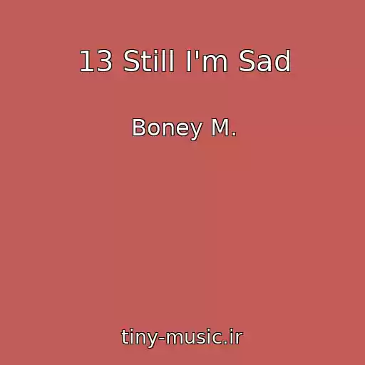 کاور آهنگ 13 Still I'm Sad از Boney M.