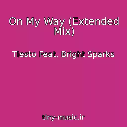 کاور آهنگ On My Way (Extended Mix) از Tiesto Feat. Bright Sparks