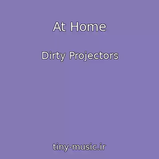 کاور آهنگ At Home از Dirty Projectors