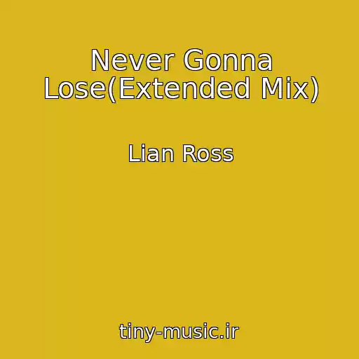 کاور آهنگ Never Gonna Lose(Extended Mix) از Lian Ross