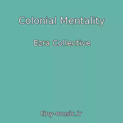 کاور آهنگ Colonial Mentality از Ezra Collective