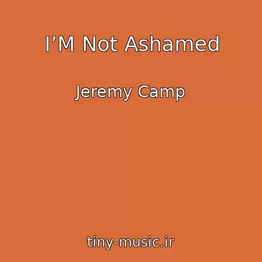 کاور آهنگ I’M Not Ashamed از Jeremy Camp