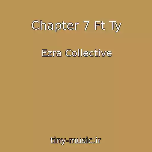 کاور آهنگ Chapter 7 Ft Ty از Ezra Collective