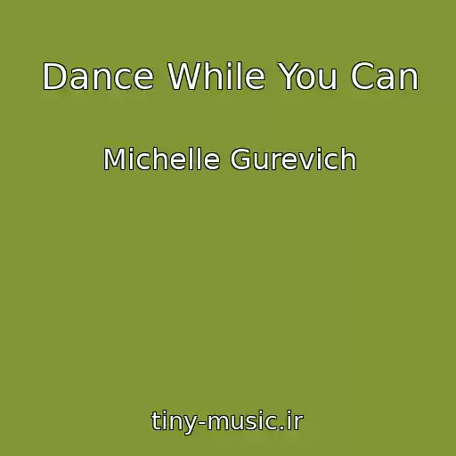 کاور آهنگ Dance While You Can از Michelle Gurevich